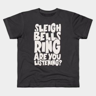 Sleigh Bells Ring Kids T-Shirt